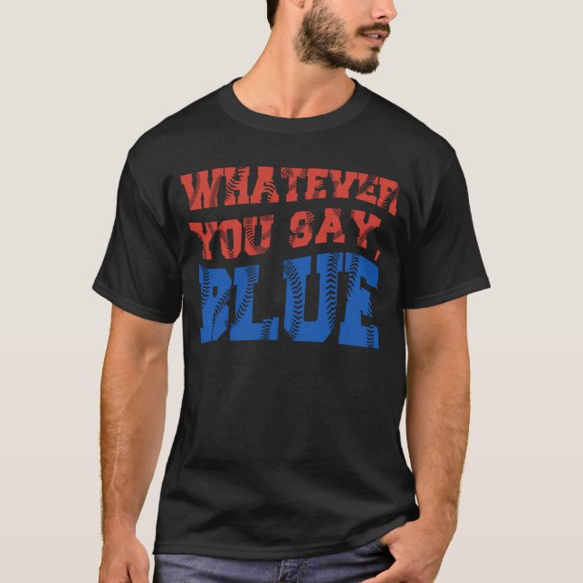 T-shirt Quoi Que Vous Dites Blue Funny Ball Baseball Softb (Devant)