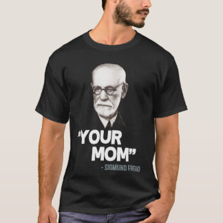 T-shirt &Quot ; Votre mère&quot ; - Sigmund Freud Citation