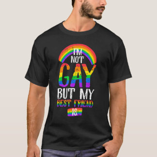 T-shirt Quote I Am Not Gay But My Best Friend Is
