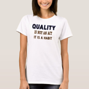 T-shirt Quotes De Qualité, La Qualité N'Est Pas Un Acte C'