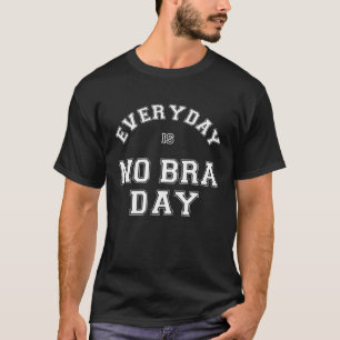 T-shirt Quotidien C'Est Pas De Bra Jour Pas De Bra Pas De