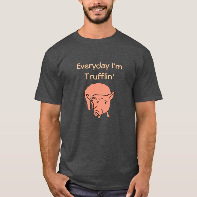 T-shirt Quotidien je suis pièce en t de Trufflin (Devant)