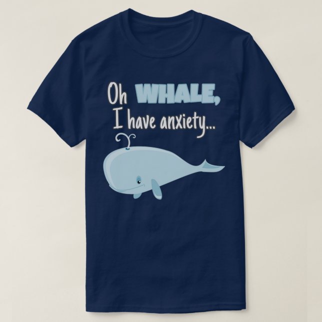 T-shirt quotOh WHALE J'ai anxietyquot (Design devant)