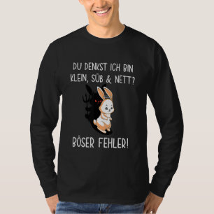 T-shirt Rabbit Du Denkst Ich Bin Klein Süßund Nett Böser F