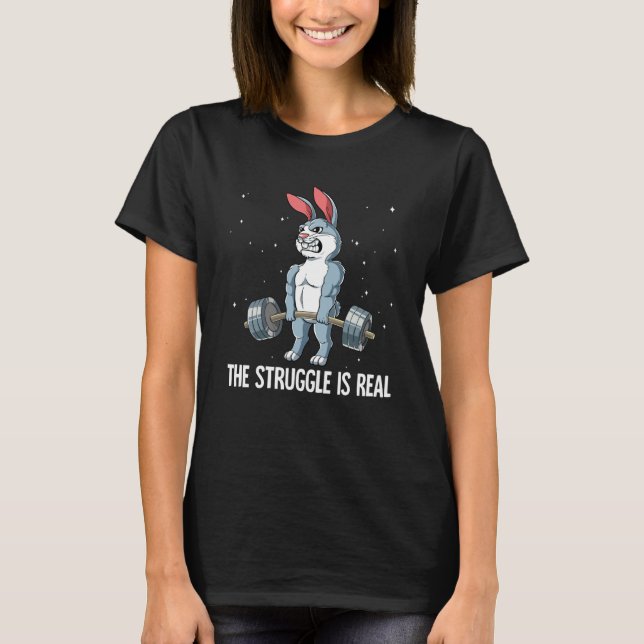 T-shirt Rabbit Gym Weight Training The Struggle Is Real (Devant)