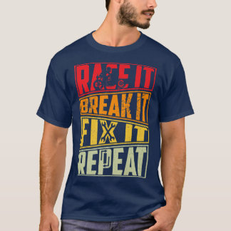 T-shirt Race It Break It Fix It Repeat, Motorcycle, Motorb