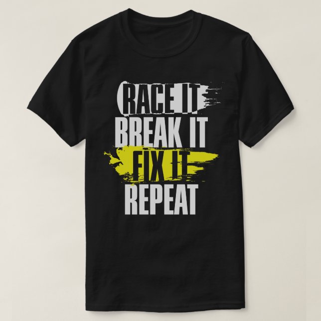 T-shirt Race It Break It Fix It Répéter Cool Racing Cadeau (Design devant)