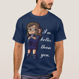 T-shirt Rachel "je suis meilleur que vous" chemise