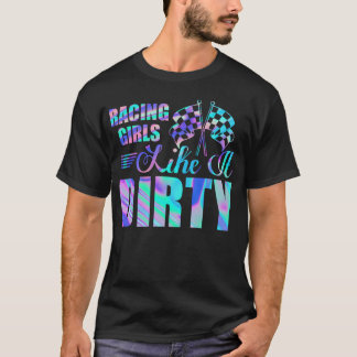 T-shirt Racing Girls Like It Dirty Drag Racer Muscle Car v