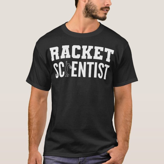 T-shirt Racket Scientist Sports Enthusiast Gift funny (Devant)