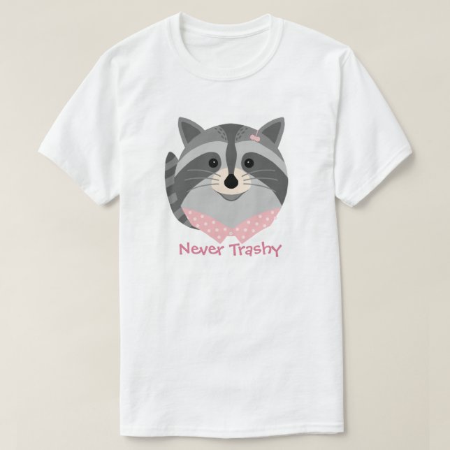 T-shirt Racoon 'Never Trashy' mignon animal (Design devant)