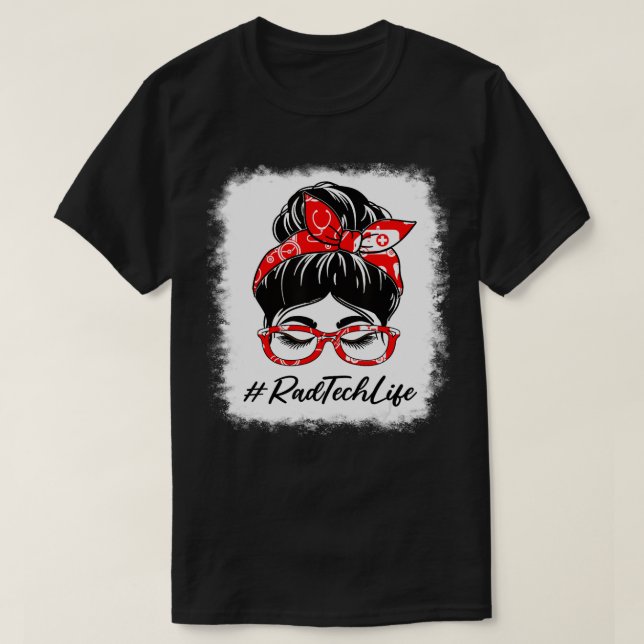 T-shirt Rad Tech Bleached Messy Bun Jour d'appréciation po (Design devant)