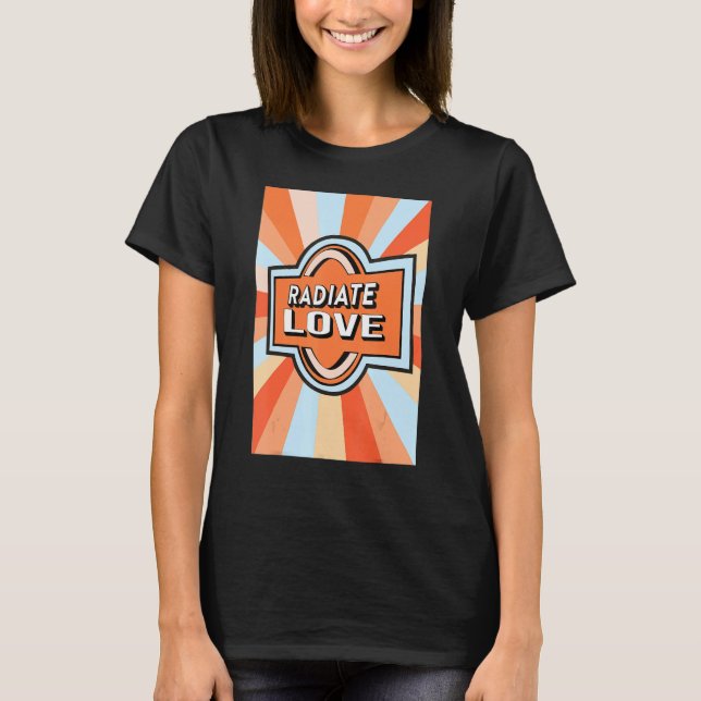 T-shirt Radiate Love rainbow happiness hippies quote 1 (Devant)