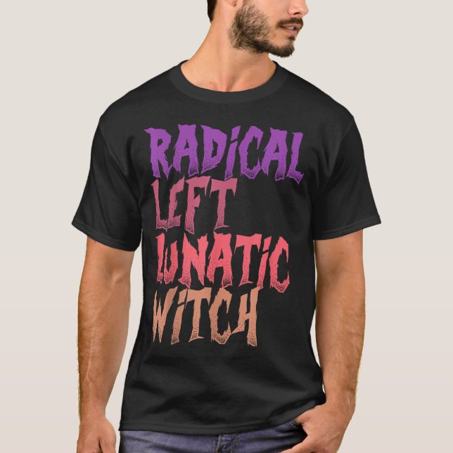 T-shirt Radical Left Lunatic Witch Funny Halloween Feminis (Devant)