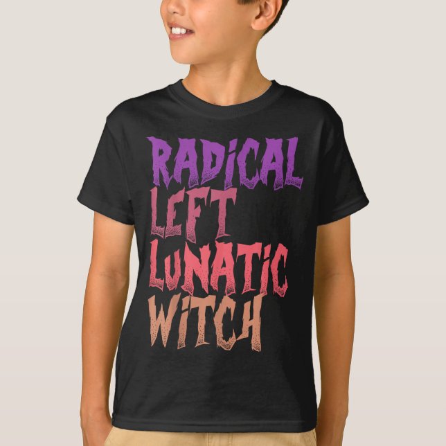 T-shirt Radical Left Lunatic Witch Funny Halloween Feminis (Devant)