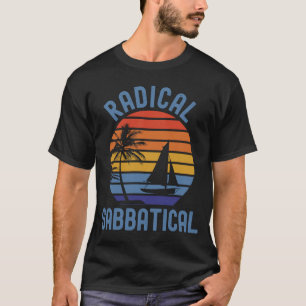 T-shirt Radical Sabbatique Sabbatique Vacances Professeur 