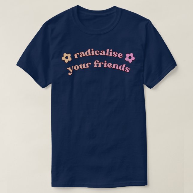 T-shirt Radicalisez vos amis1 (Design devant)