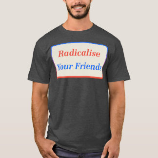 T-shirt Radicalisez vos amis2
