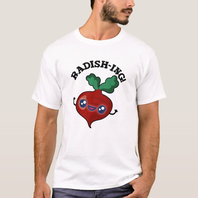 T-shirt Radish-ing Funny Veggie Radish Pun (Devant)