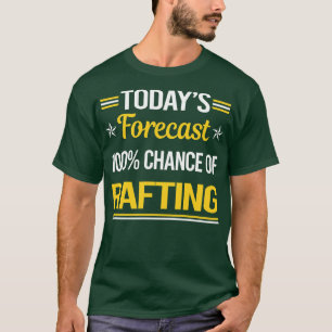 T-shirt Rafting de prévision d'aujourd'hui
