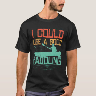 T-shirt Rafting Je Pourrais Utiliser Un Raquette De Bateau