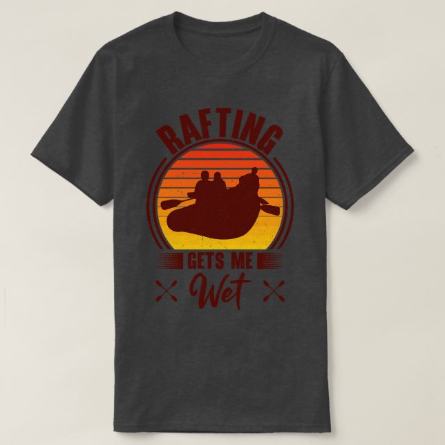 T-shirt Rafting me procure des radeaux en caoutchouc pour  (Design devant)