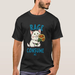 T-shirt Rage Me Consume Drôle Chat Fleur Mignon Kitty Chat