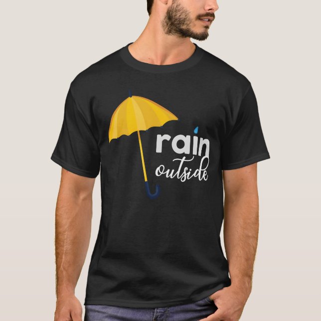 T-shirt RAIN OUTSIDE quote friends (Devant)