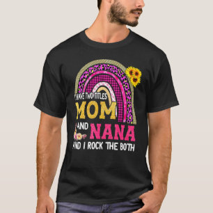 T-shirt Rainbow J'ai deux titres Maman et Nana Mother's Da