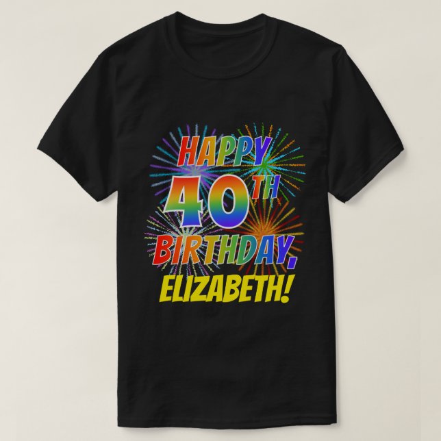 T-shirt Rainbow Look HAPPY 40E ANNIVERSAIRE; Fireworks + N (Design devant)