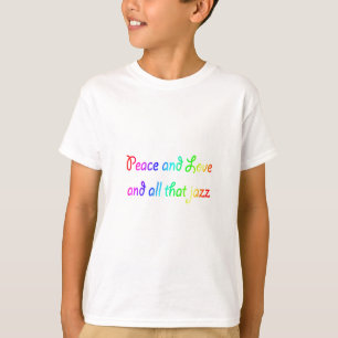 T-shirt Rainbow Peace Love and All that Jazz