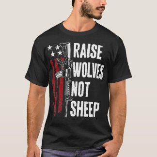 T-shirt Raise Wolves Not Sheep American Patriotic Gun Rig