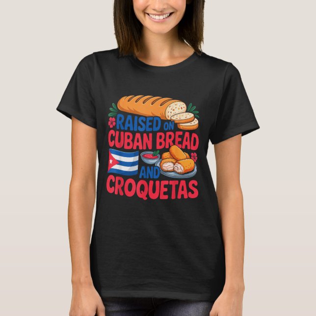 T-shirt Raised On Cuban Bread And Croquetas Cuba Flag Cuba (Devant)