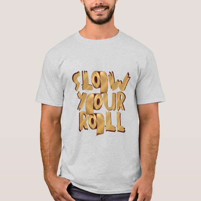 T-shirt Ralentissez Votre Rouleau Toilette dorée Conceptio (Devant)