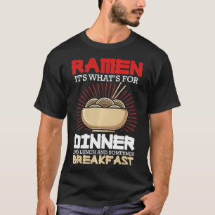 T-shirt Ramen For Dinner Lunch Breakfast Ramen Fan Noodle 