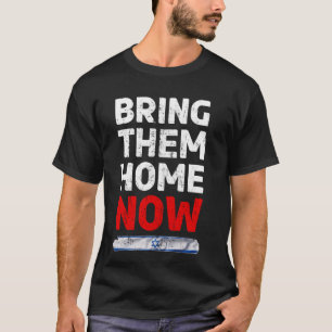 T-shirt Ramenez-les chez eux MAINTENANT - Israël Drapeau I