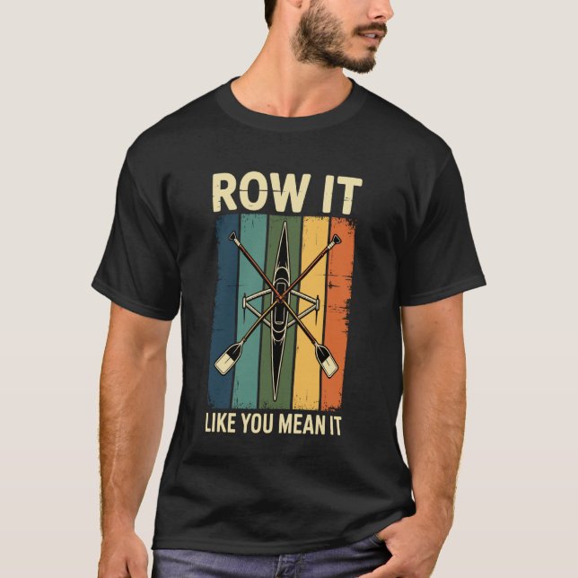 T-shirt Ramez comme si vous vouliez vraiment Funny Rameur  (Devant)