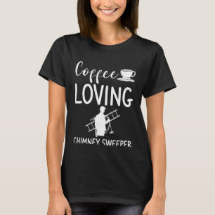 T-shirt Ramoneur de cheminée amateur de café Balayage de c
