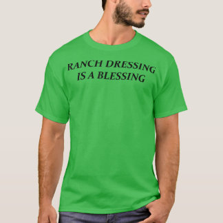 T-shirt Ranch Dressing Is A Blessing