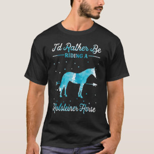 T-shirt Randonnée À Cheval Je Préférerais Faire Un Holstei