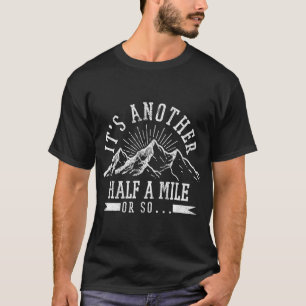 T-shirt Randonnée - C'est un autre demi-kilomètre ou si 