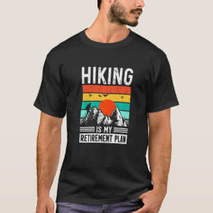 T-shirt Randonnée Est Mon Plan De Retraite Hiker