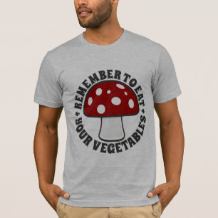 T-shirt Rappelez-vous de manger vos légumes - champignons,