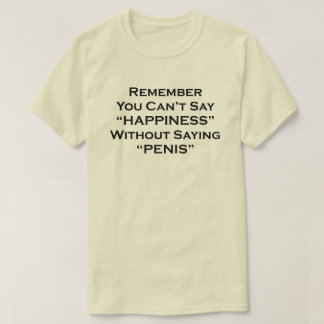 T-shirt Rappelez-vous que vous ne pouvez pas dire le bonhe