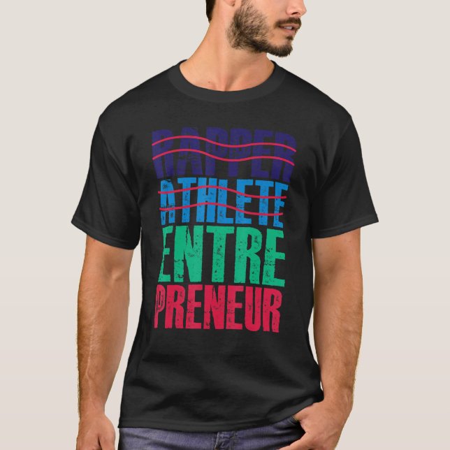 T-shirt Rapper Athlete Entrepreneur — (Devant)