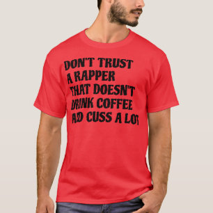 T-shirt Rapper Que Boire Du Café Cuss Beaucoup