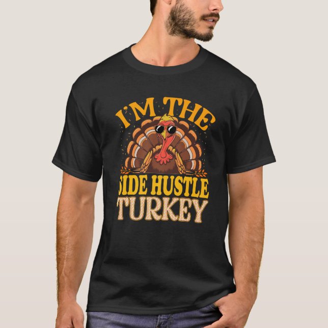 T-shirt Rapprocher Je suis le côté Hustle Turquie Thanksgi (Devant)