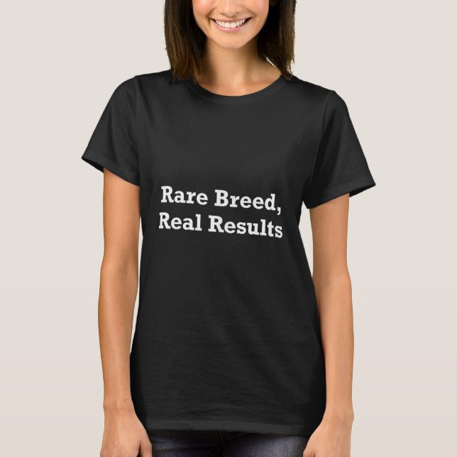 T-shirt Rare Breed, Real Results  (Devant)