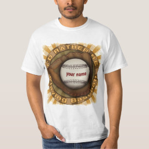 T-shirt Rather play baseball