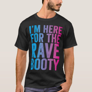 T-shirt Rave Booty Quote Trippy Outfit Edm Music Festival